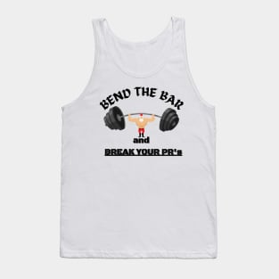 Bend the Bar and Break Your PRs Tank Top